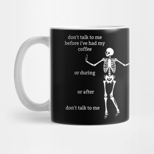 Sassy Skeletons: "Don't Talk To Me Before I've Had My Coffee" Mug